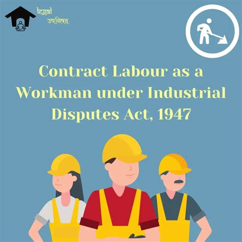 Contract Labour As A Workman Under Industrial Disputes Act