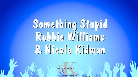 Something Stupid - Robbie Williams & Nicole Kidman (Karaoke Version ...