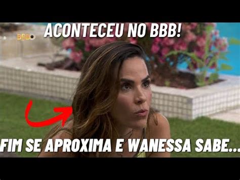 BBB 24 Wanessa Entende TUDO e Teme Pior Fim Davi Dá a Melhor RESPOSTA