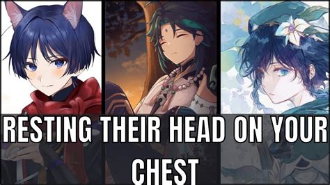 They Rest Their Head On Your Chest Genshin Impact X Listener Asmr Youtube