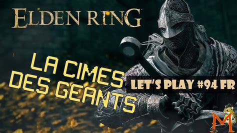 La CÎmes Des GÉants Elden Ring Lets Play 94 Fr Youtube