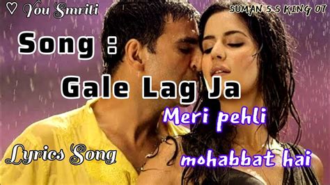 Gale Lag Ja Na Jaa Meri Pehli Mohabbat Hai 🎵 Romantic Songs