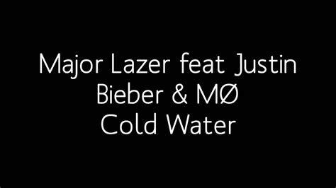 Major Lazer Cold Water Feat Justin Bieber And MØ Lyrics Youtube