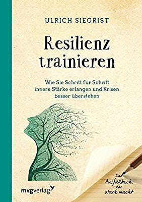 Resilienz Trainieren Wie Sie Schritt F R Schritt Innere St Rke