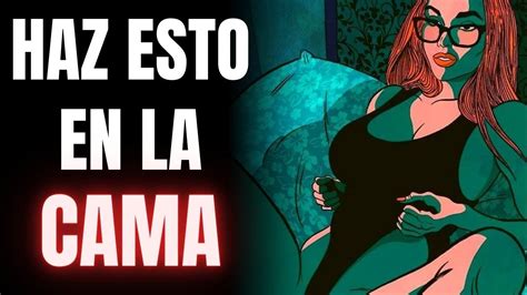 13 Cosas Que Las Mujeres Desean Que Hagas En La Cama Youtube