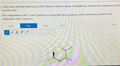 Solved C Add Wedge And Dash Bonds To Give Chegg