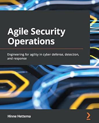 Agile Security Operations Engineering For Agility In Cyber Defense