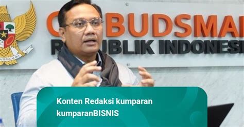 Terima Banyak Aduan Ombudsman Selamatkan Kerugian Masyarakat Rp 26 8