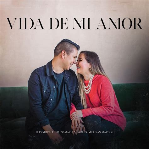 Vida De Mi Amor Single Album By Luis Morales Jr Samaria Morales