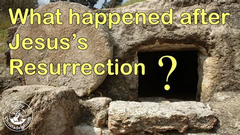 What Happened After Jesus S Resurrection Youtube