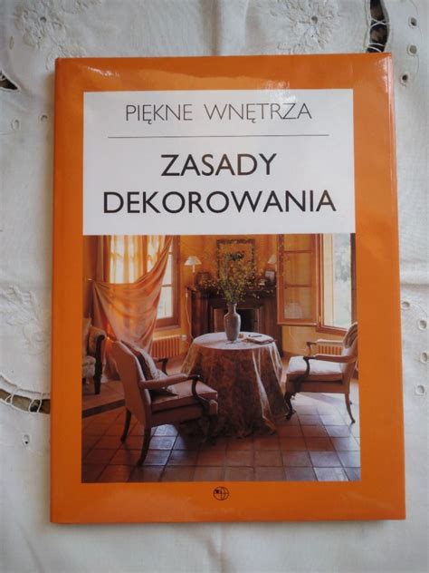 Zasady Dekorowania Pi Kne Wn Trza Poradnik Warszawa Kup Teraz Na