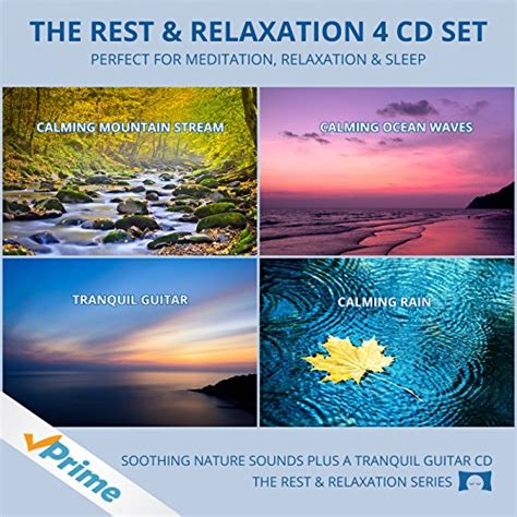 The Rest And Relaxation 4 Cd Set Nature Sounds Plus A Calming Guitar