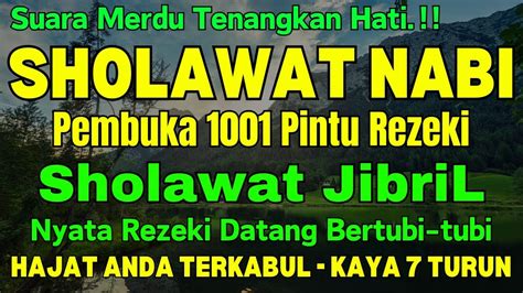 SHOLAWAT JIBRIL PENARIK REZEKI PALING DAHSYAT SHOLAWAT NABI PENGABUL