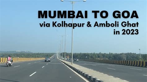 Mumbai To Goa Road Trip In 2023 Via Kolhapur Amboli Ghat That