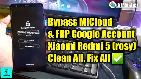 Bypass FRP Account Google MiCloud Xiaomi Redmi 5 Rosy Clean All Fix