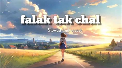 Falak Tak Chal Sath Mere Song Lofi Slowed Reverb Lyrics Lofi