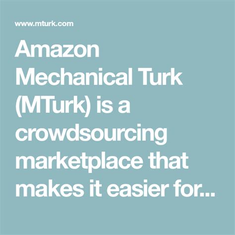 Amazon Mechanical Turk Mturk Is A Crowdsourcing Marketplace That