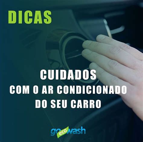 Como Cuidar Do Ar Condicionado Do Seu Carro Loja Go Eco Wash