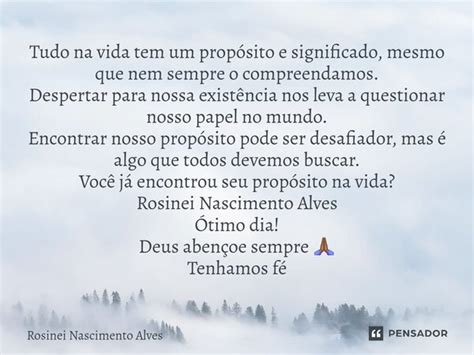 Tudo na vida tem um propósito e Rosinei Nascimento Alves Pensador