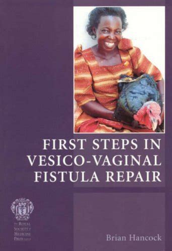 First Steps In Vesico Vaginal Fistula Repair Uk B Hancock