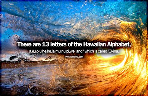 The Hawaiian alphabet has 13 letters.