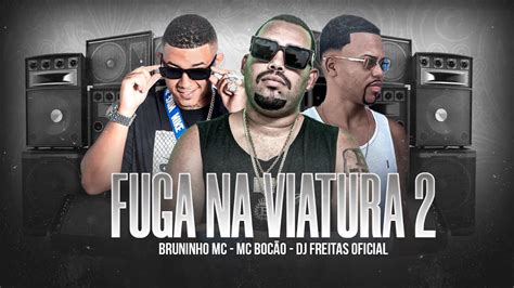 Fuga Na Viatura Bruninho Mc Dj Freitas Feat Mc Boc O Remix Brega