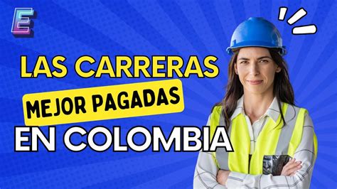 Las Carreras Universitarias Mejor Pagadas Y Con Mayor Oferta Laboral En