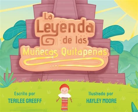 La Leyenda de Las Muñecas Quitapenas by Terilee Greeff Goodreads