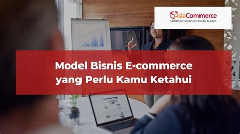 Model Bisnis E Commerce Yang Perlu Kamu Ketahui