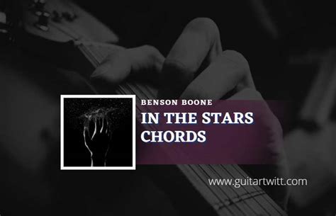 In The Stars Chords By Benson Boone Guitartwitt