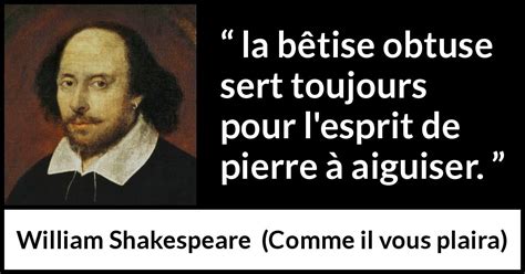 William Shakespeare la bêtise obtuse sert toujours pour