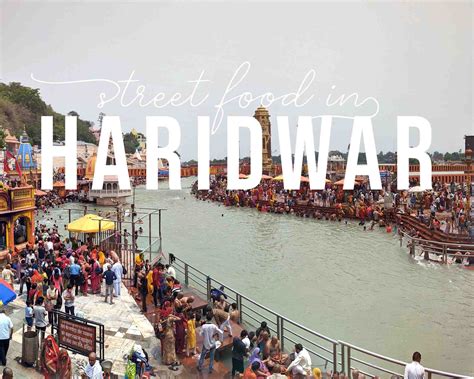 Street Food In Haridwar Top 5 Things To Eat Chompslurrpburp