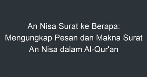 An Nisa Surat Ke Berapa Mengungkap Pesan Dan Makna Surat An Nisa Dalam