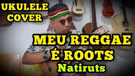 MEU REGGAE É ROOTS Natiruts UKULELE COVER REGGAE UKULELE AKAHAI