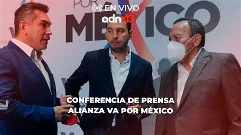 En Vivo Conferencia De Prensa Alianza Va Por M Xico Youtube