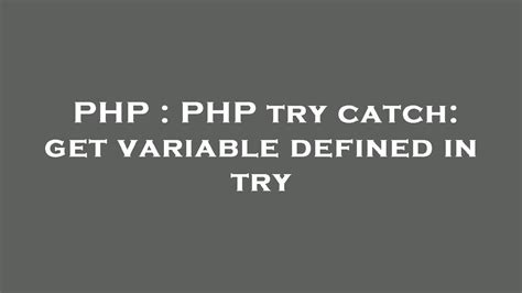 PHP PHP Try Catch Get Variable Defined In Try YouTube