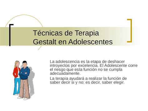 Ppt Tecnicas De Terapia Gestalt En Adolescentes Dokumen Tips