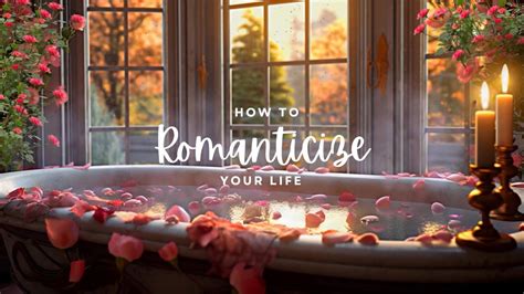 How To Romanticize Your Life YouTube