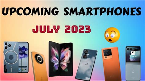 Top Upcoming Mobile Phone LaunchesJuly 2023 Best Upcoming