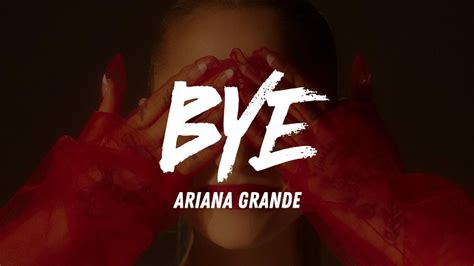 Bye Ariana Grande Lyrics Youtube Music