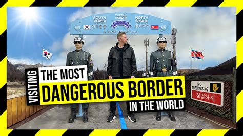 Visiting The Worlds Most Dangerous Border North Korea And South Korea Dmz Demilitarised Zone