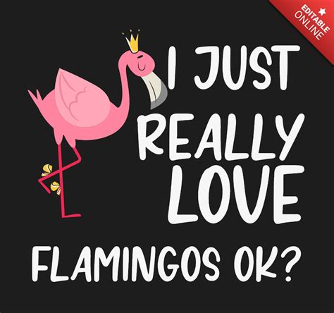 I Just Really Love Flamingos Ok T Shirt Design Template Free Design