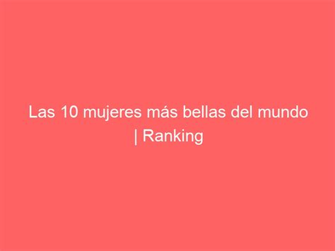 Las 10 mujeres más bellas del mundo Ranking 2021 goSportShop