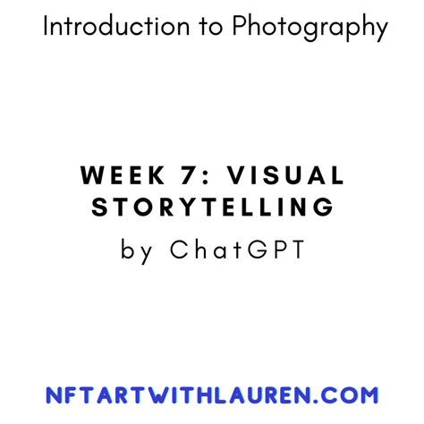 Introduction To Photography Week 7 Visual Storytelling By Chatgpt