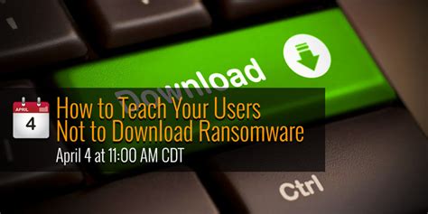 How To Teach Your Users Not To Download Ransomware Security Spiceworks Community