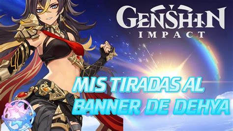 Mis Tiradas Al Banner De Dehya Genshin Impact Youtube