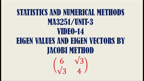 Jacobi Method To Find Eigen Values And Eigen Vectors Snm Unit 3