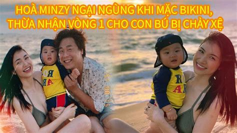 Hoà Minzy ngại ngùng khi mặc bikini vòng 1 cho con bú bị chảy xệ vẫn được khen vì điều này