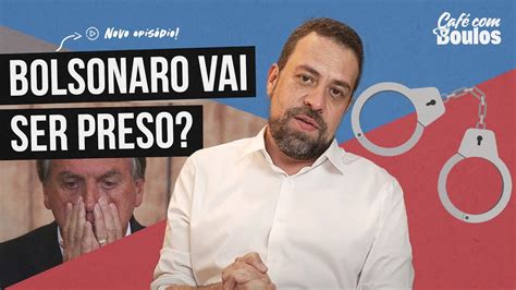 Bolsonaro Vai Ser Preso Caf Boulos Youtube