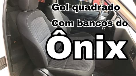 Gol Quadrado Bancos Do Onix Youtube